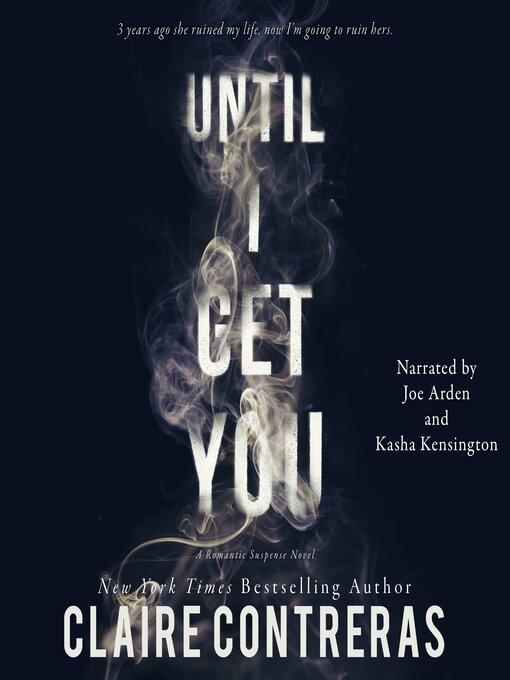 Title details for Until I Get You by Claire Contreras - Available